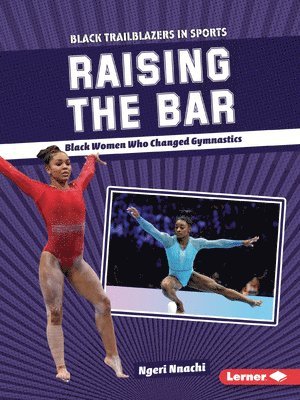 Ngeri Nnachi - Raising the Bar: Black Women Who Changed Gymnastics, Häftad