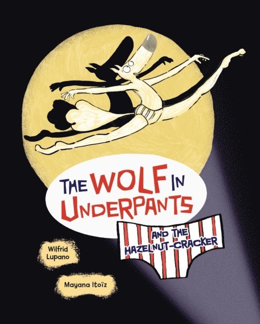 Wilfrid Lupano - Wolf in Underpants and the Hazelnut-Cracker, E-bok