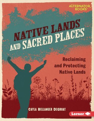 Cayla Bellanger Degroat - Native Lands and Sacred Places: Reclaiming and Protecting Native Lands, Inbunden. Tillgänglighet: Lägg i varukorg