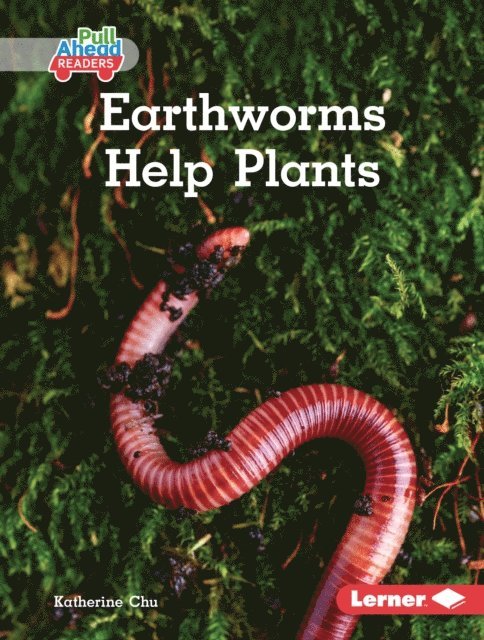 Katherine Chu - Earthworms Help Plants, E-bok