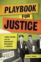 Playbook for Justice: James Lawson and the Nonviolent Movement in America