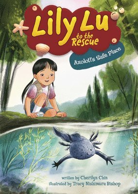 Cherilyn Chin - Axolotl's Safe Place, Inbunden