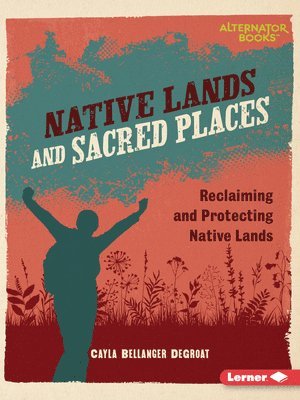 Cayla Bellanger Degroat - Native Lands and Sacred Places: Reclaiming and Protecting Native Lands, Häftad. Tillgänglighet: Lägg i varukorg