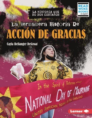 Cayla Bellanger Degroat - La Verdadera Historia de Acción de Gracias (the Real History of Thanksgiving), Inbunden