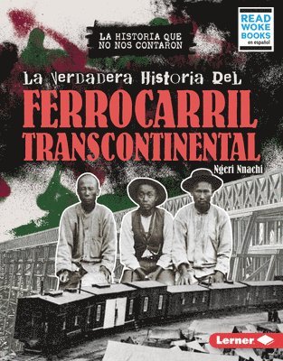 Ngeri Nnachi - La Verdadera Historia del Ferrocarril Transcontinental (the Real History of the Transcontinental Railroad), Inbunden. Tillgänglighet: Kommande