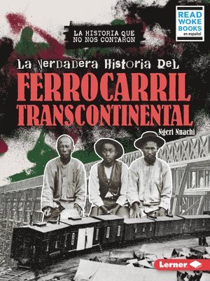 Ngeri Nnachi - La Verdadera Historia del Ferrocarril Transcontinental (the Real History of the Transcontinental Railroad), Häftad. Tillgänglighet: Kommande