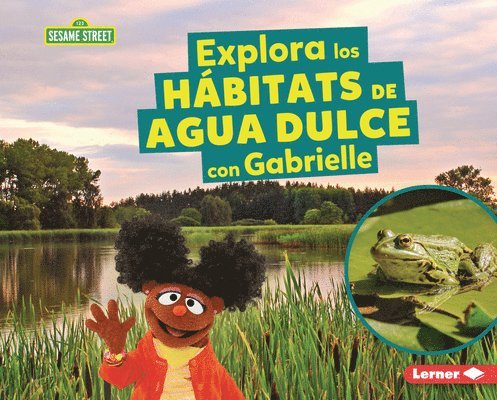 Charlotte Reed - Explora Los Hábitats de Agua Dulce Con Gabrielle (Explore Freshwater Habitats with Gabrielle), Inbunden
