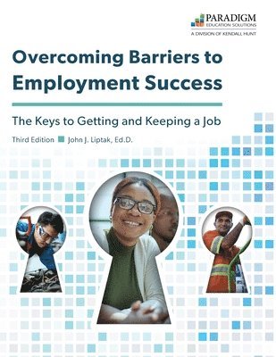 Liptak - Overcoming Barriers to Employment Success: The Keys to Getting and Keeping a Job: The Keys to Getting and Keeping a Job, Övrigt
