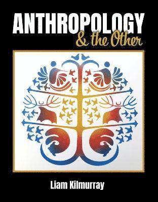 Liam Kilmurray - Anthropology AND the Other, Häftad