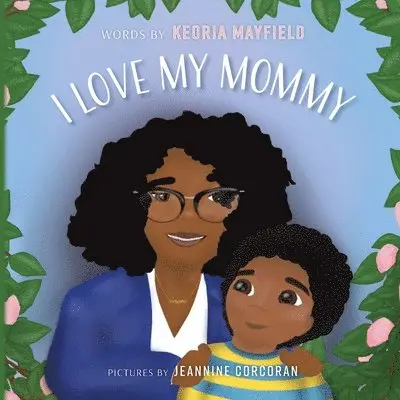 Keoria Mayfield - I Love My Mommy, Häftad. Tillgänglighet: Lägg i varukorg