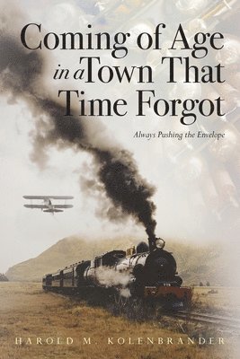Harold M Kolenbrander - Coming of Age in a Town That Time Forgot, Häftad. Tillgänglighet: Lägg i varukorg