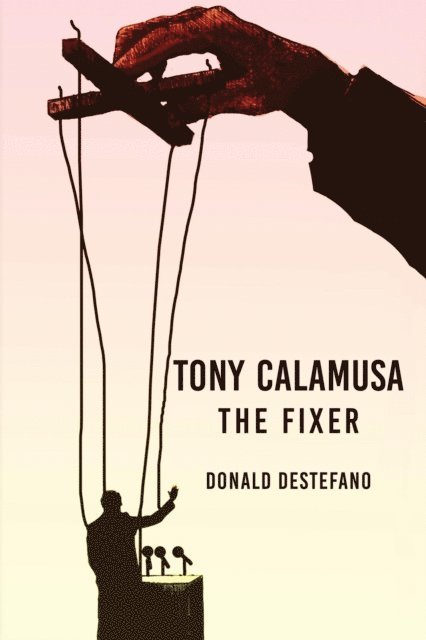 Donald DeStefano - Tony Calamusa - The Fixer, E-bok. Tillgänglighet: Lägg i varukorg