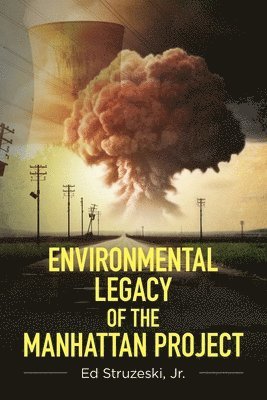 Environmental Legacy of the Manhattan Project