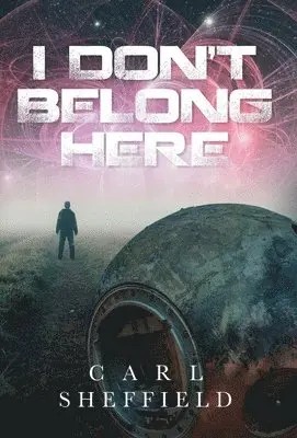 Carl Sheffield - I Don't Belong Here, Inbunden. Tillgänglighet: Lägg i varukorg