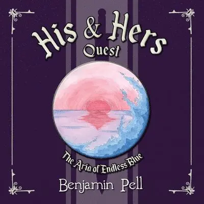 Benjamin Pell - His & Hers Quest - The Aria of Endless Blue, Häftad. Tillgänglighet: Lägg i varukorg