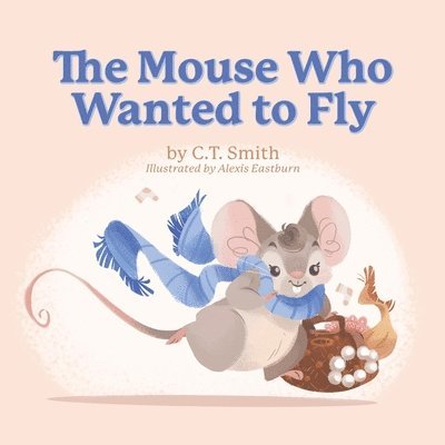 C T Smith - Mouse Who Wanted to Fly, Häftad. Tillgänglighet: Lägg i varukorg