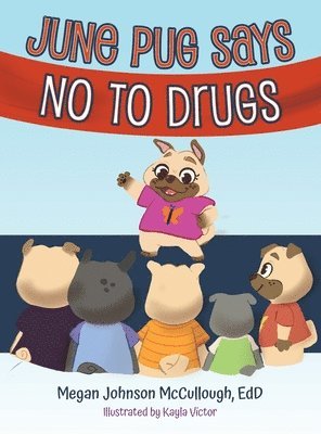 Edd Megan Johnson McCullough - June Pug Says No to Drugs, Inbunden. Tillgänglighet: Lägg i varukorg