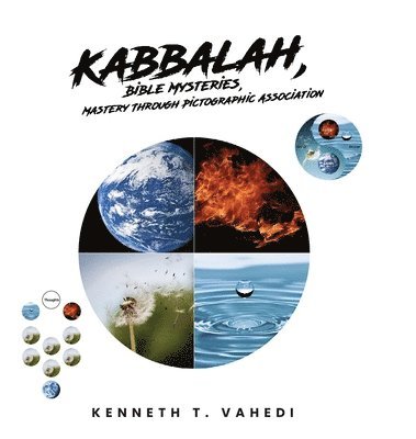 Kenneth T Vahedi - Kabbalah, Bible Mysteries, Mastery Through Pictographic Association, Inbunden