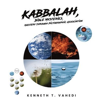 Kenneth T Vahedi - Kabbalah, Bible Mysteries, Mastery Through Pictographic Association, Häftad