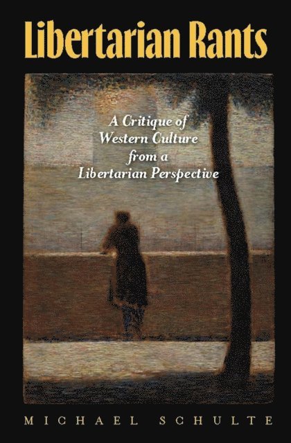 Michael Schulte - Libertarian Rants, E-bok