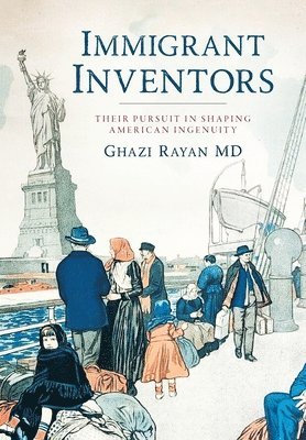 Ghazi Rayan - Immigrant Inventors, Inbunden