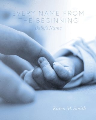 Karen M Smith - Every Name from the Beginning, Häftad