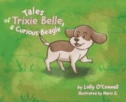 Lillian O'Connell - Tales of Trixie Belle, a Curious Beagle, Inbunden. Tillgänglighet: Lägg i varukorg