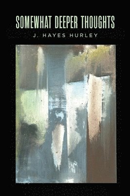 J Hayes Hurley - Somewhat Deeper Thoughts, Häftad