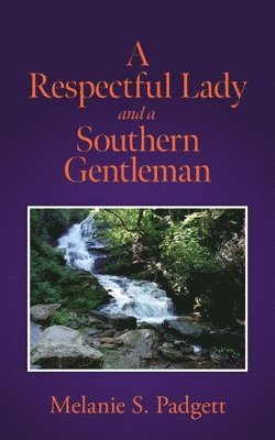 Melanie S Padgett - Respectful Lady and a Southern Gentleman, Häftad. Tillgänglighet: Lägg i varukorg