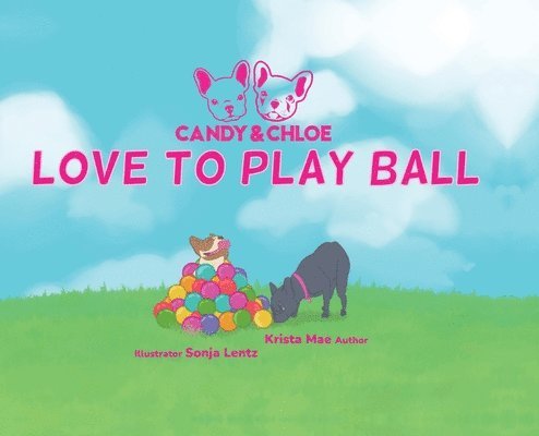 Krista Mae - Candy & Chloe Love To Play Ball, Inbunden