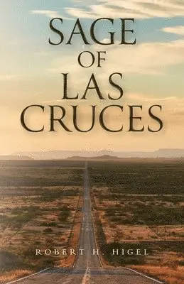 Robert H Higel - Sage of Las Cruces, Häftad. Tillgänglighet: Lägg i varukorg