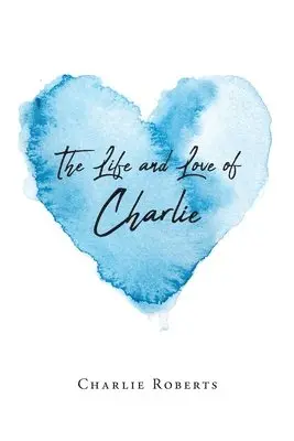 Charlie Roberts - Life and Love of Charlie, Häftad. Tillgänglighet: Lägg i varukorg
