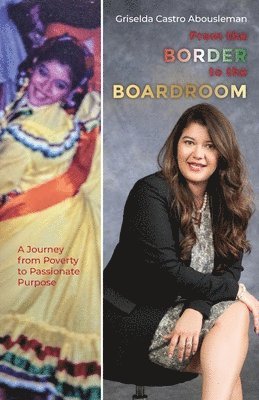 Griselda Castro Abousleman - From the Border to the Boardroom, Häftad