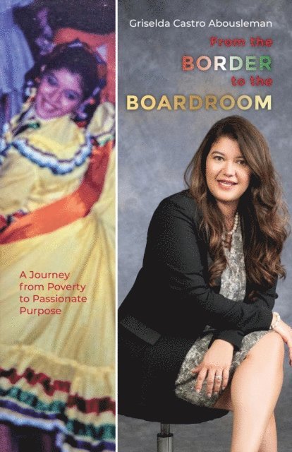 Griselda Castro Abousleman - From the Border to the Boardroom, E-bok