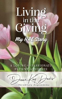 Donna Kay Davis - Living in the Giving My HAE Story, Häftad. Tillgänglighet: Lägg i varukorg