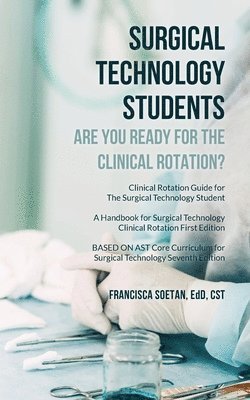 Edd Cst Soetan - Surgical Technology Students - Are You Ready for The Clinical Rotation? Clinical Rotation Guide for The Surgical Technology Student, Häftad