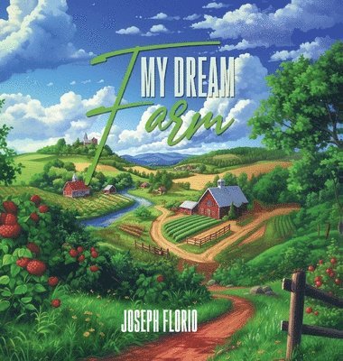 Joseph Florio - My Dream Farm, Inbunden. Tillgänglighet: Lägg i varukorg