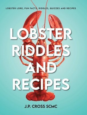 J P Cross Scmc - Lobster Riddles and Recipes, Inbunden. Tillgänglighet: Lägg i varukorg