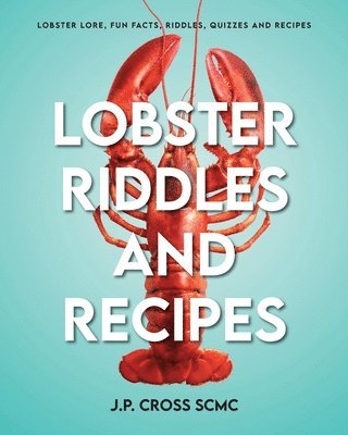 J P Cross Scmc - Lobster Riddles and Recipes, Häftad. Tillgänglighet: Lägg i varukorg