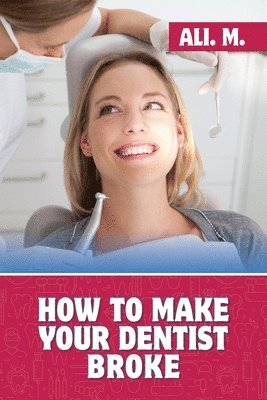 Ali M - How to Make Your Dentist Broke, Häftad. Tillgänglighet: Lägg i varukorg