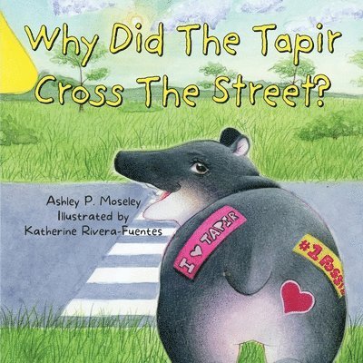 Ashley P Moseley - Why Did The Tapir Cross The Street?, Häftad