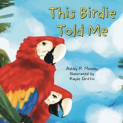 Ashley P Moseley - This Birdie Told Me, Häftad
