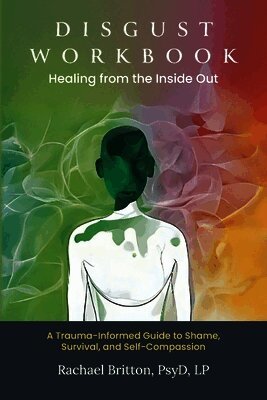 Disgust Workbook - Healing from the Inside Out
