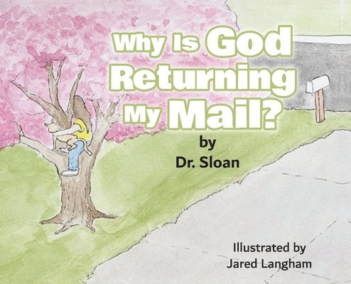 Dr Sloan - Why Is God Returning My Mail?, Inbunden