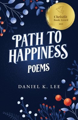 Daniel K Lee - Path to Happiness Poems, Häftad