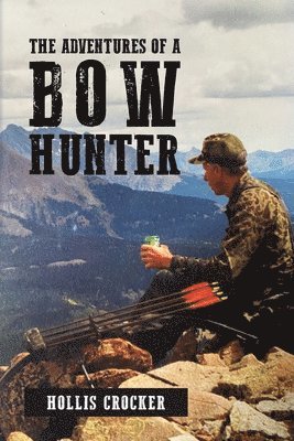 Adventures of a Bow Hunter