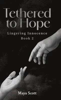 Maya Scott - Tethered to Hope, Inbunden. Tillgänglighet: Lägg i varukorg