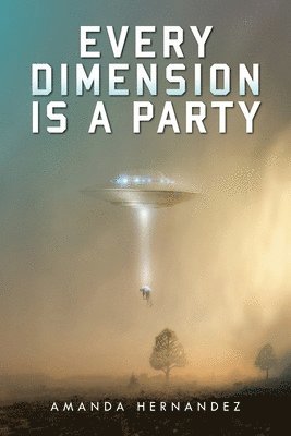 Amanda Hernandez - Every Dimension Is a Party, Häftad