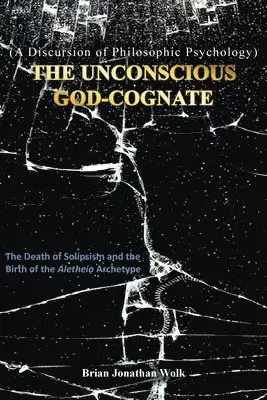 Brian Jonathan Wolk - Unconscious God-Cognate, Häftad. Tillgänglighet: Lägg i varukorg