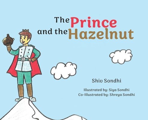 Shiv Sondhi - Prince and the Hazelnut, Inbunden. Tillgänglighet: Lägg i varukorg